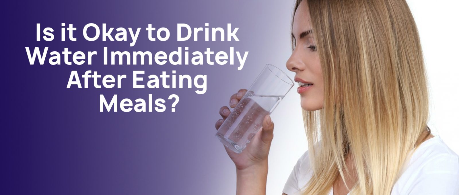 Drink Water After Eating Meals