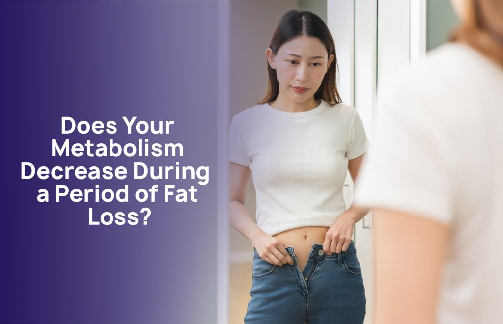 Metabolism Decrease During a Period of Fat Loss