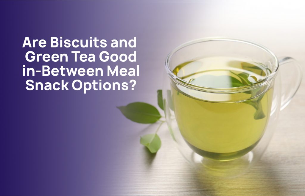 Biscuits and Green Tea Good