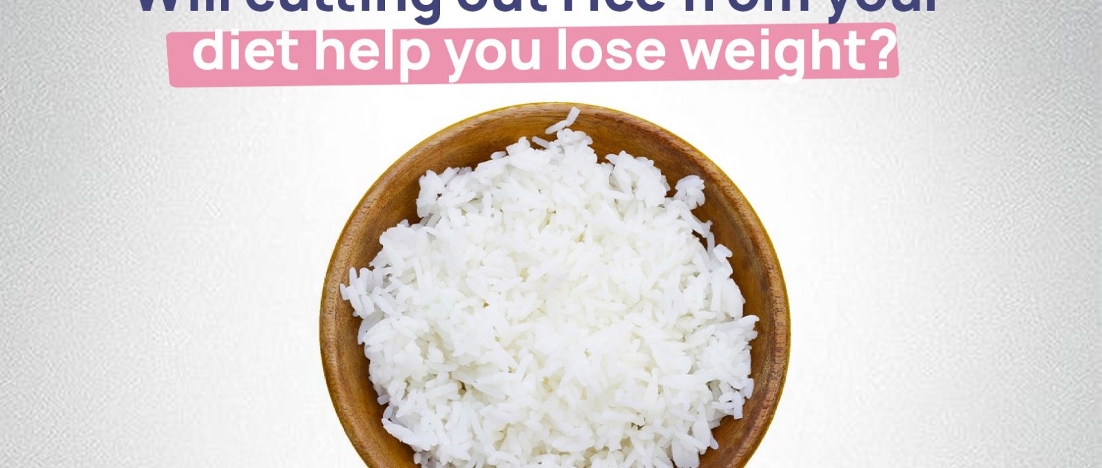 cutting out rice from your diet