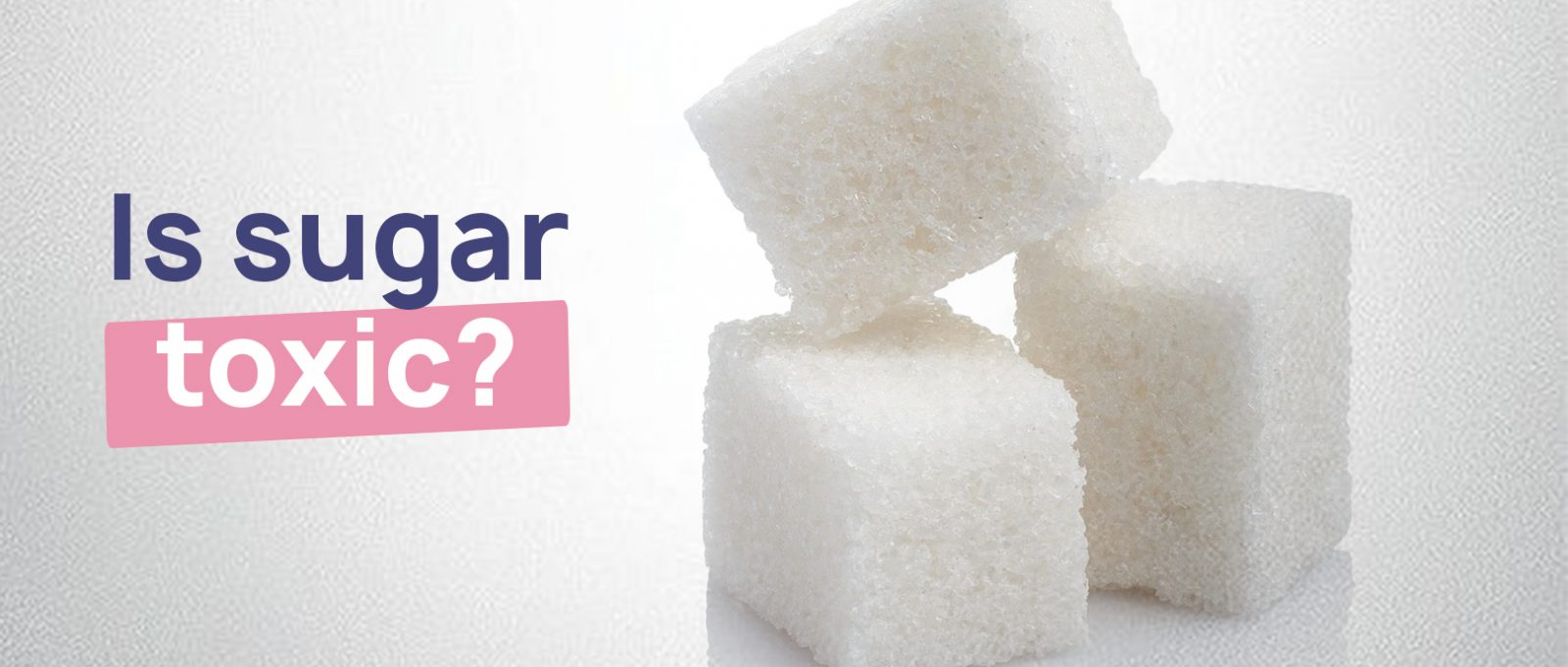  Is sugar toxic?