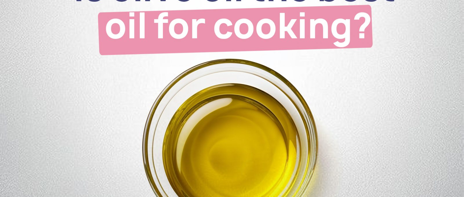 is olive oil the best oil for cooking